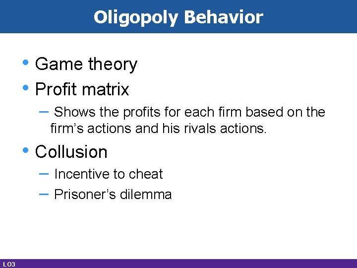 Oligopoly Behavior • Game theory • Profit matrix – Shows the profits for each
