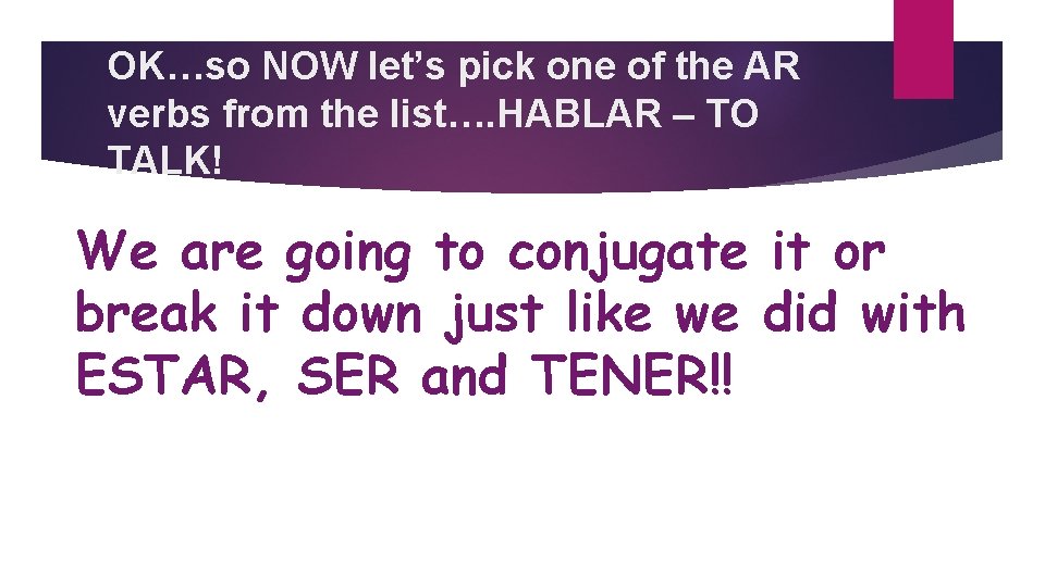 OK…so NOW let’s pick one of the AR verbs from the list…. HABLAR –