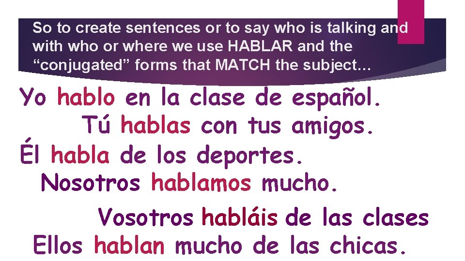 So to create sentences or to say who is talking and with who or