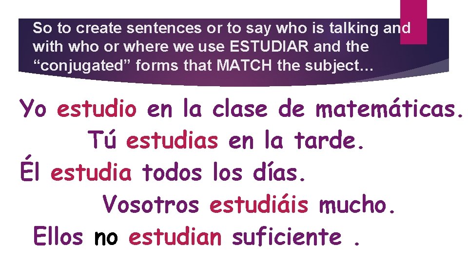 So to create sentences or to say who is talking and with who or