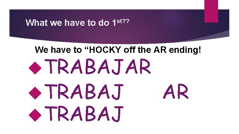 What we have to do 1 st? ? We have to “HOCKY off the