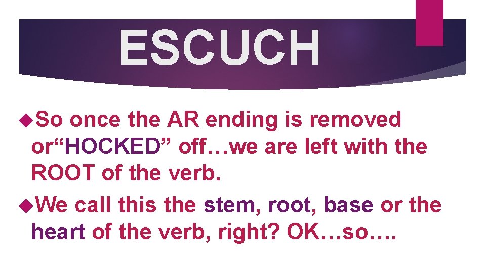 ESCUCH So once the AR ending is removed or“HOCKED” off…we are left with the