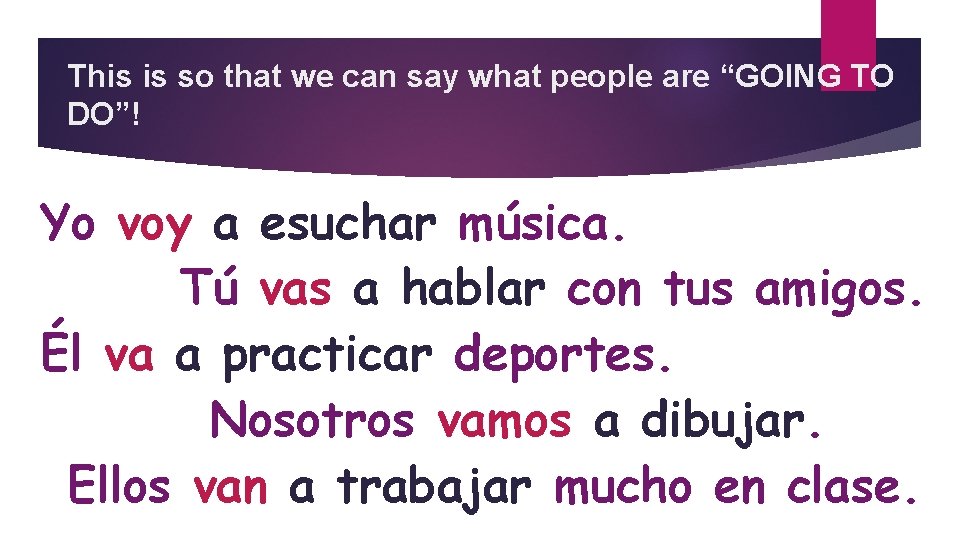 This is so that we can say what people are “GOING TO DO”! Yo