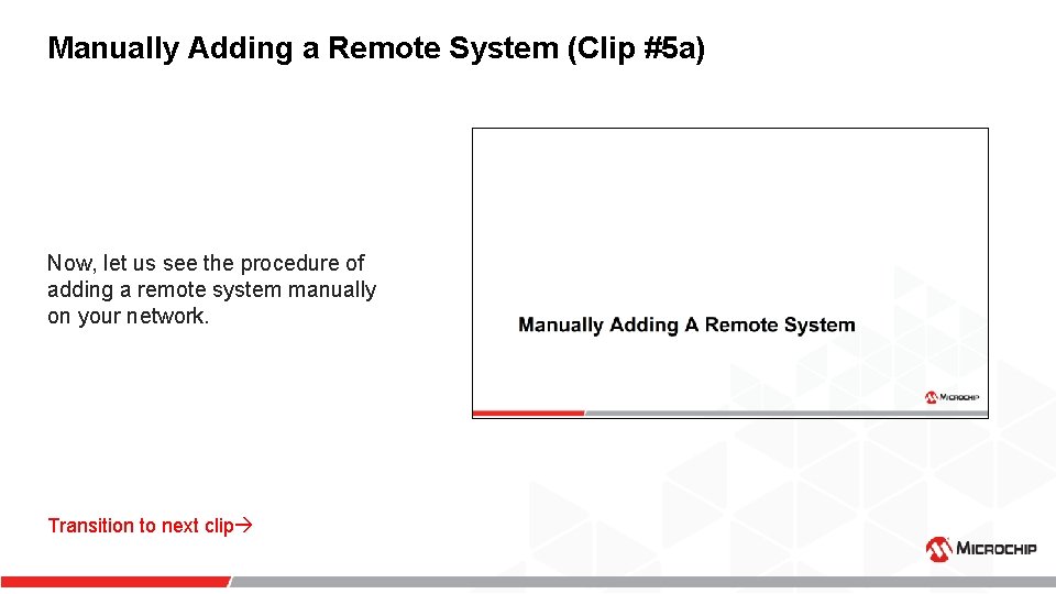 Manually Adding a Remote System (Clip #5 a) Now, let us see the procedure