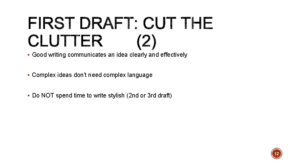 § Good writing communicates an idea clearly and effectively § Complex ideas don’t need