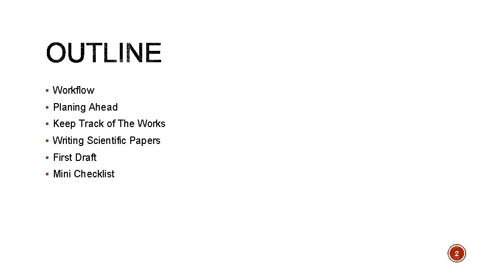 § Workflow § Planing Ahead § Keep Track of The Works § Writing Scientific