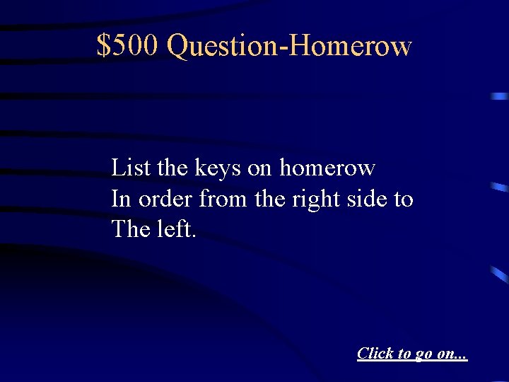 $500 Question-Homerow List the keys on homerow In order from the right side to