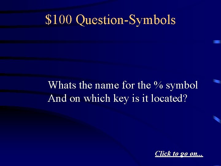 $100 Question-Symbols Whats the name for the % symbol And on which key is