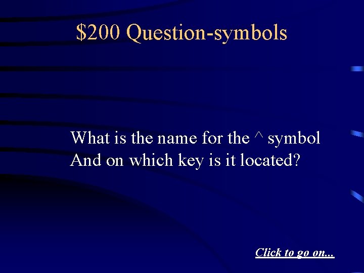 $200 Question-symbols What is the name for the ^ symbol And on which key