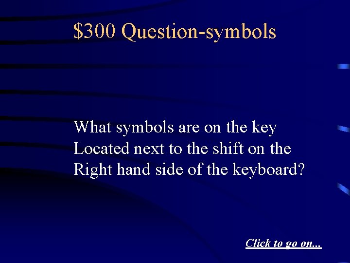 $300 Question-symbols What symbols are on the key Located next to the shift on