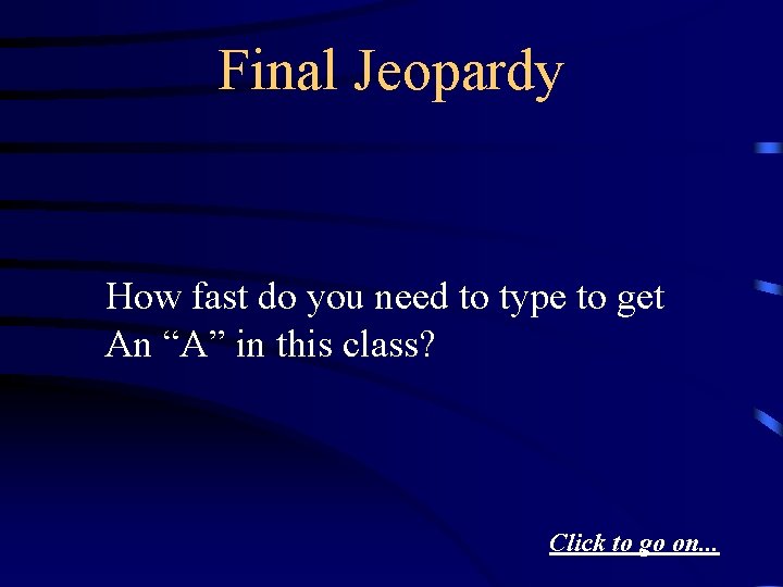 Final Jeopardy How fast do you need to type to get An “A” in