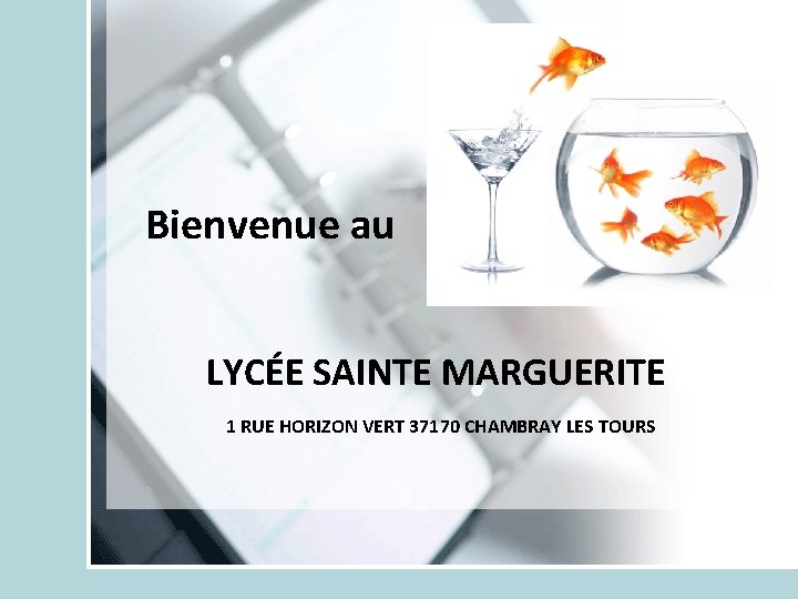 Bienvenue au LYCÉE SAINTE MARGUERITE 1 RUE HORIZON VERT 37170 CHAMBRAY LES TOURS 