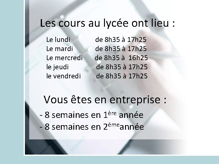 Les cours au lycée ont lieu : Le lundi Le mardi Le mercredi le