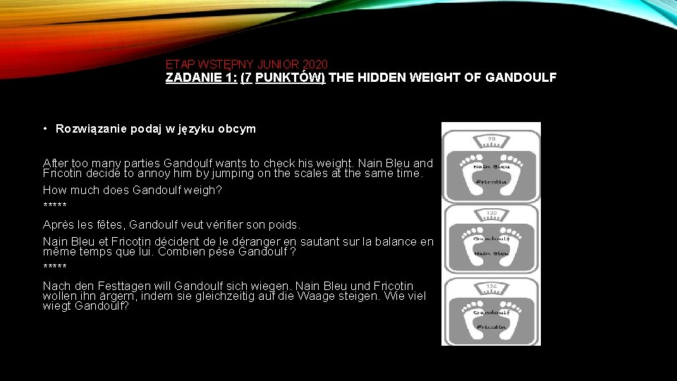 ETAP WSTĘPNY JUNIOR 2020 ZADANIE 1: (7 PUNKTÓW) THE HIDDEN WEIGHT OF GANDOULF •