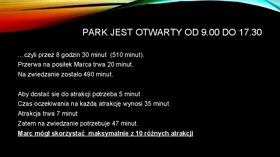 PARK JEST OTWARTY OD 9. 00 DO 17. 30 …czyli przez 8 godzin 30