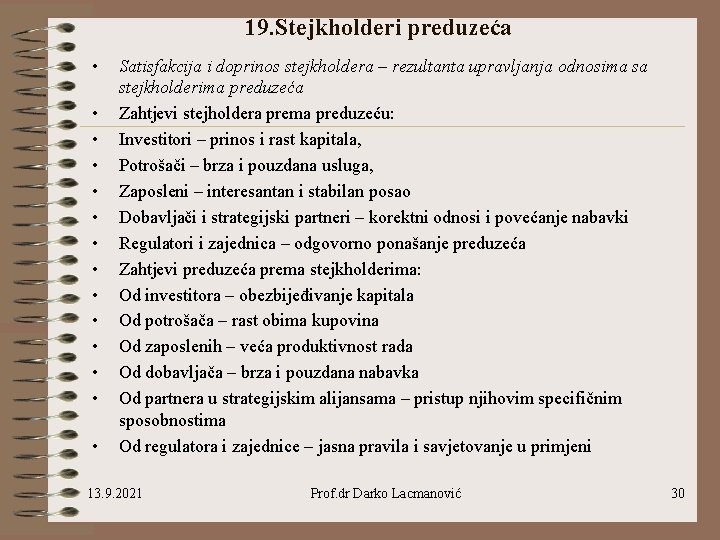 19. Stejkholderi preduzeća • • • • Satisfakcija i doprinos stejkholdera – rezultanta upravljanja