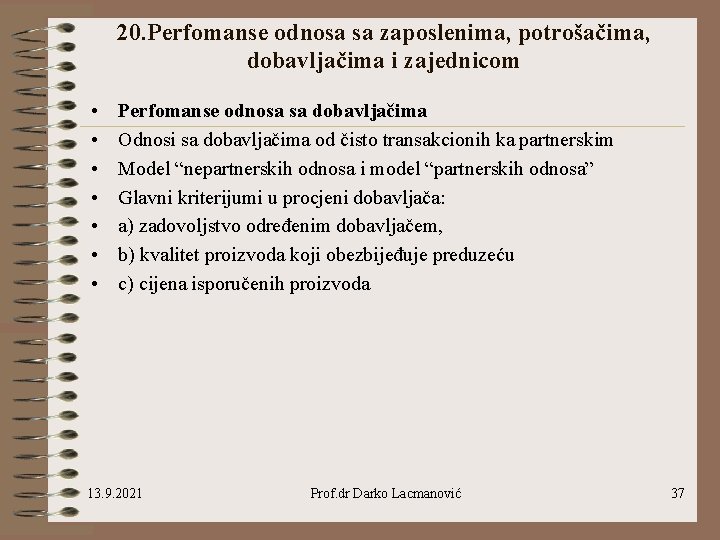 20. Perfomanse odnosa sa zaposlenima, potrošačima, dobavljačima i zajednicom • • Perfomanse odnosa sa