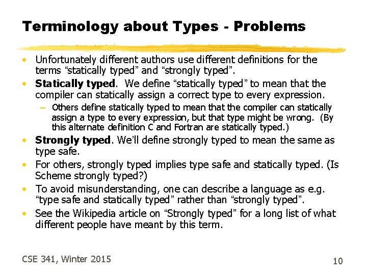 Terminology about Types - Problems • Unfortunately different authors use different definitions for the