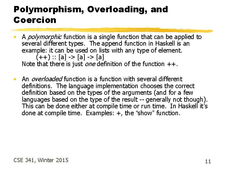 Polymorphism, Overloading, and Coercion • A polymorphic function is a single function that can