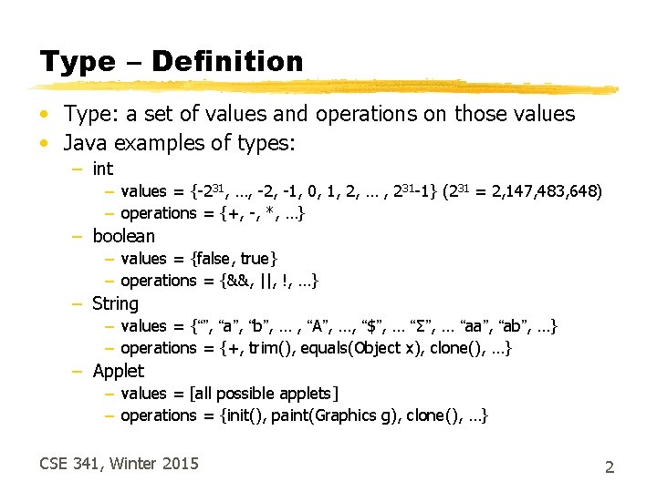 Type – Definition • Type: a set of values and operations on those values