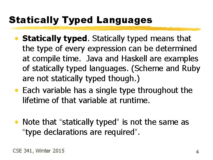 Statically Typed Languages • Statically typed means that the type of every expression can