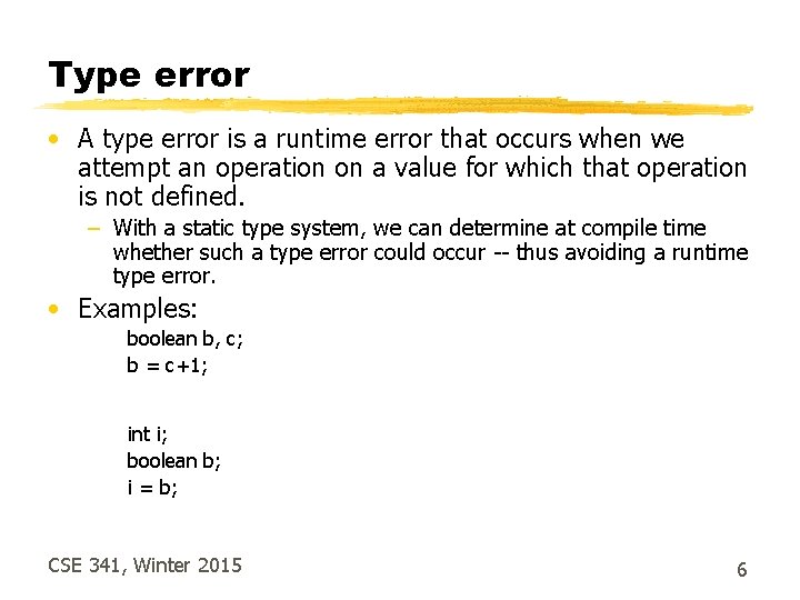 Type error • A type error is a runtime error that occurs when we