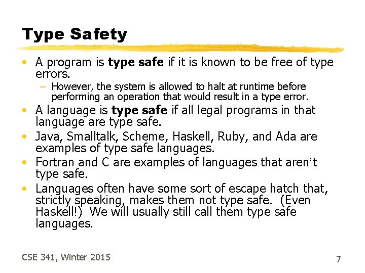 Type Safety • A program is type safe if it is known to be
