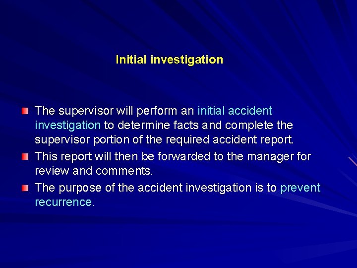 Initial investigation The supervisor will perform an initial accident investigation to determine facts and
