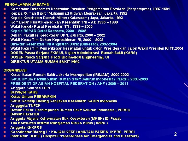 PENGALAMAN JABATAN Komandan Detasemen Kesehatan Pasukan Pengamanan Presiden (Paspampres), 1987 -1991 Kepala Rumah Sakit