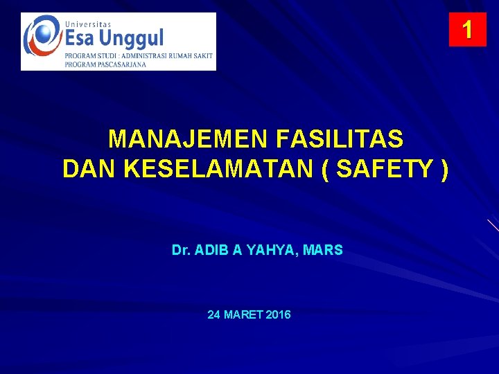 1 MANAJEMEN FASILITAS DAN KESELAMATAN ( SAFETY ) Dr. ADIB A YAHYA, MARS 24