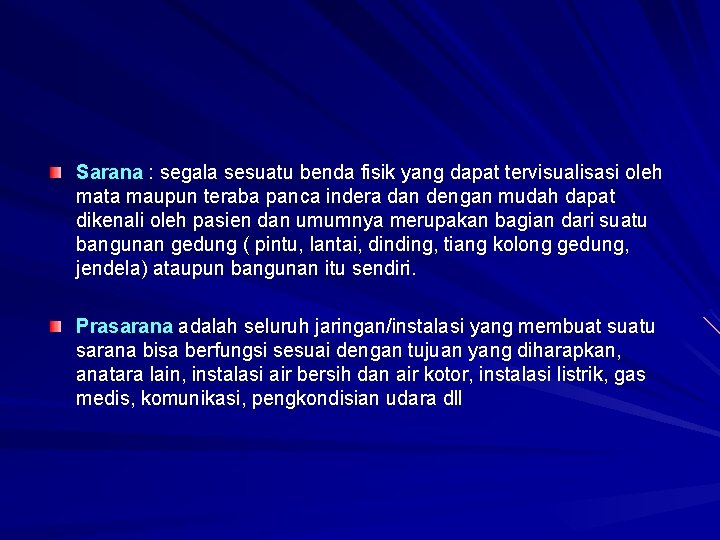 Sarana : segala sesuatu benda fisik yang dapat tervisualisasi oleh mata maupun teraba panca