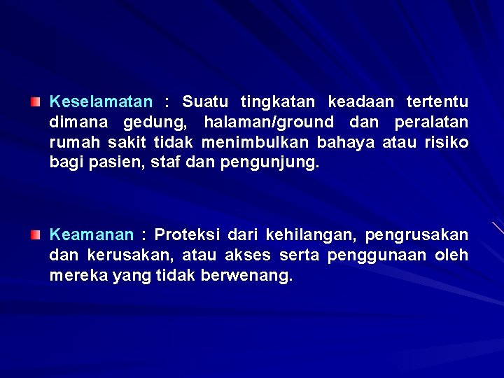 Keselamatan : Suatu tingkatan keadaan tertentu dimana gedung, halaman/ground dan peralatan rumah sakit tidak