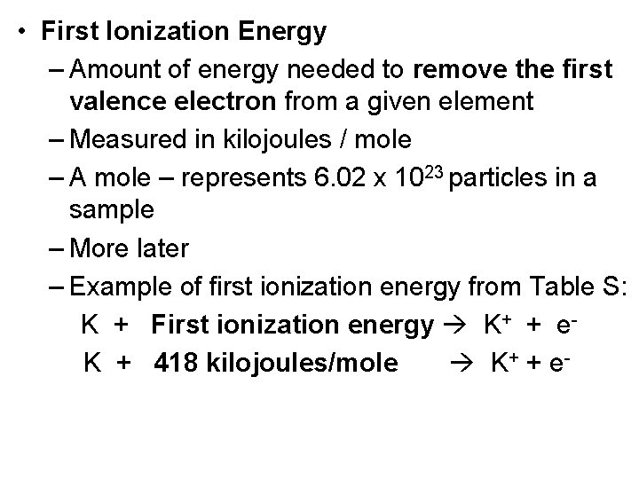  • First Ionization Energy – Amount of energy needed to remove the first