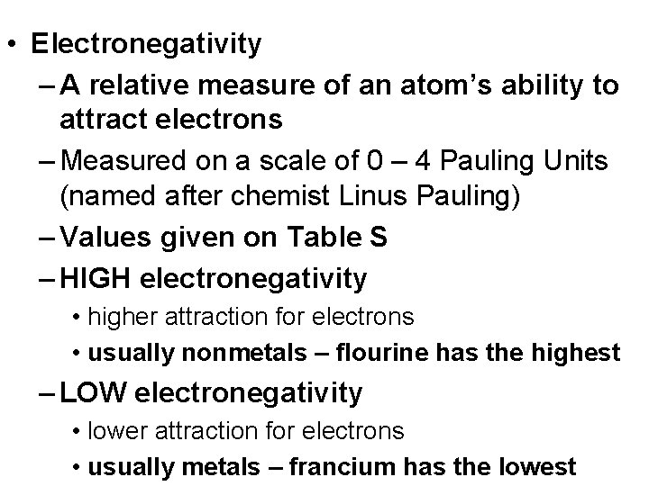  • Electronegativity – A relative measure of an atom’s ability to attract electrons