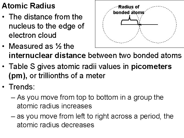 Atomic Radius of bonded atoms • The distance from the nucleus to the edge