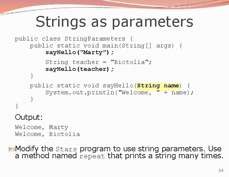 Strings as parameters public class String. Parameters { public static void main(String[] args) {