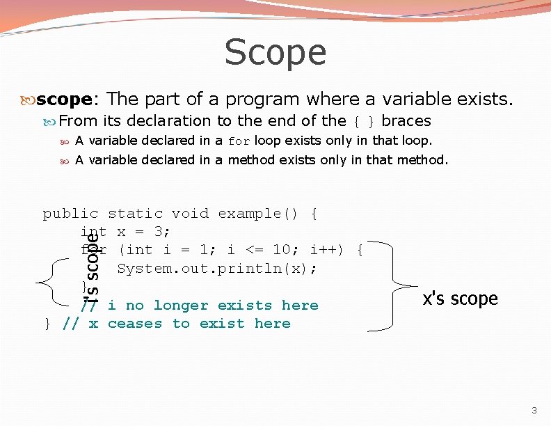 Scope scope: The part of a program where a variable exists. From its declaration