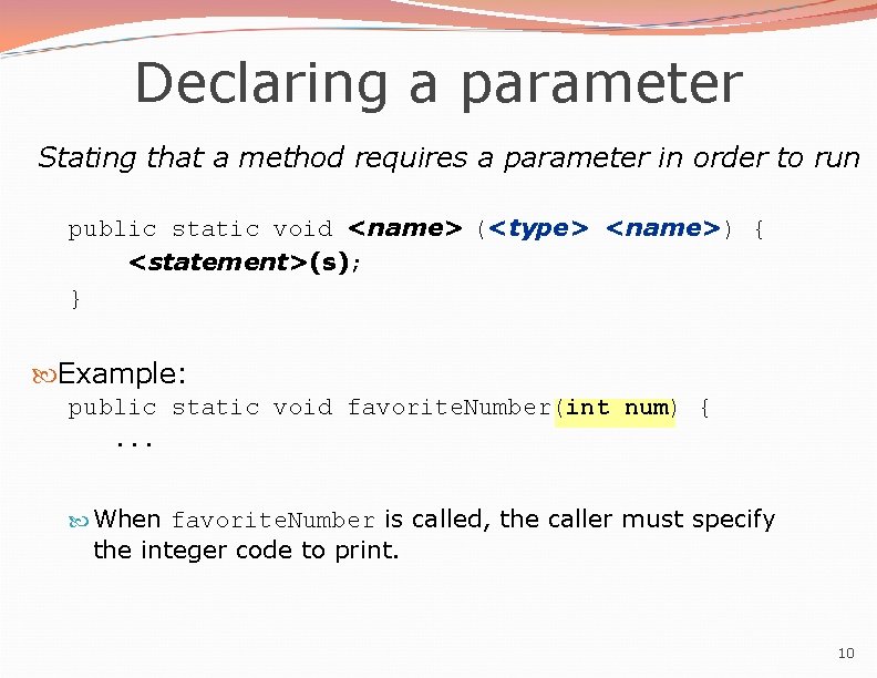 Declaring a parameter Stating that a method requires a parameter in order to run