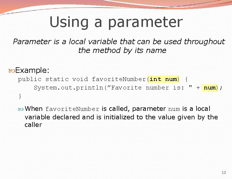 Using a parameter Parameter is a local variable that can be used throughout the