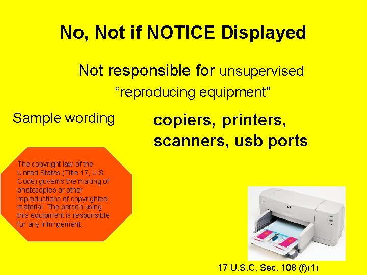 No, Not if NOTICE Displayed Not responsible for unsupervised “reproducing equipment” Sample wording copiers,
