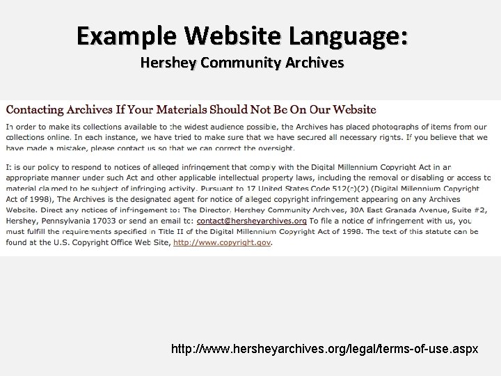 Example Website Language: Hershey Community Archives http: //www. hersheyarchives. org/legal/terms-of-use. aspx 