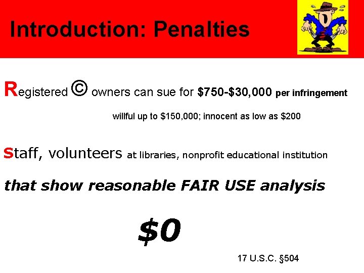 Introduction: Penalties Registered © owners can sue for $750 -$30, 000 per infringement willful