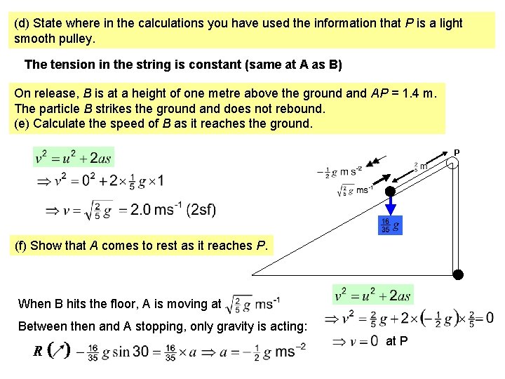 (d) State where in the calculations you have used the information that P is