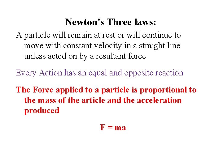 Newton's Three laws: A particle will remain at rest or will continue to move