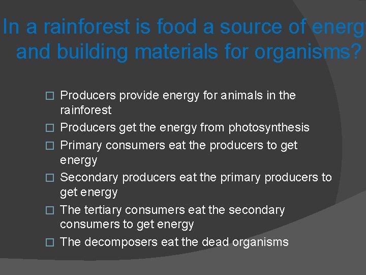 In a rainforest is food a source of energy and building materials for organisms?