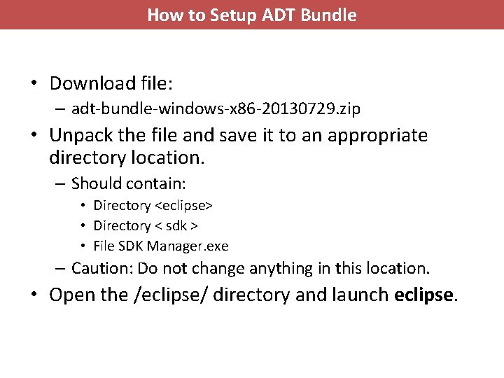 How to Setup ADT Bundle • Download file: – adt-bundle-windows-x 86 -20130729. zip •