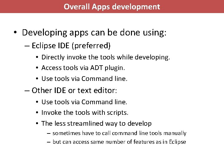 Overall Apps development • Developing apps can be done using: – Eclipse IDE (preferred)