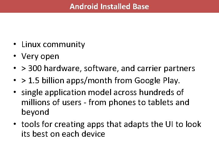 Android Installed Base Linux community Very open > 300 hardware, software, and carrier partners