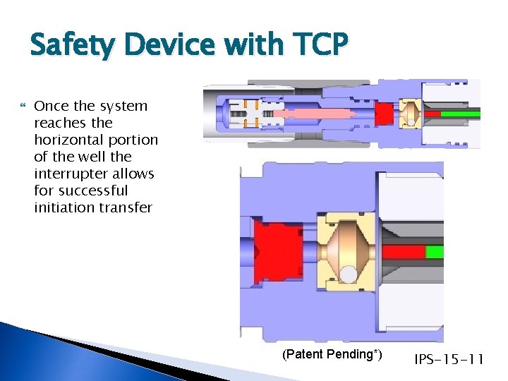 Safety Device with TCP Once the system reaches the horizontal portion of the well