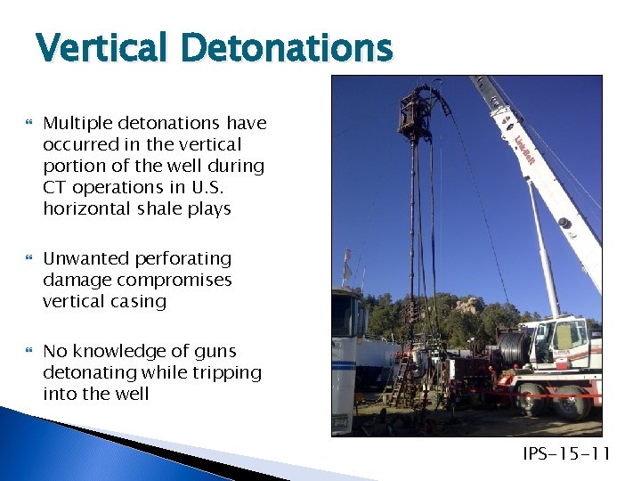 Vertical Detonations Multiple detonations have occurred in the vertical portion of the well during